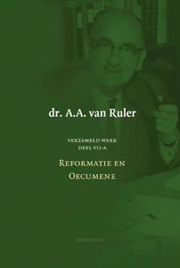 A.A. van Ruler Verzameld werk deel 7a-Reformatie en oecumene -   (ISBN: 9789043541800)