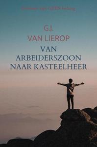 G.J. van Lierop Van arbeiderszoon naar kasteelheer -   (ISBN: 9789403755229)