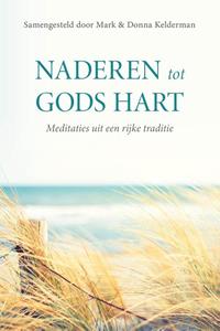 Mark & Donna Kelderman Naderen tot Gods hart -   (ISBN: 9789402911428)