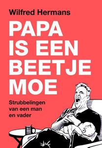 Wilfred Hermans Papa is een beetje moe -   (ISBN: 9789043542098)