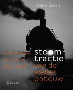 Eelco Storm Stoomtractie van de wederopbouw -   (ISBN: 9789462586734)