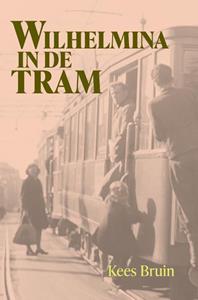 Kees Bruin Wilhelmina in de tram -   (ISBN: 9789464551235)