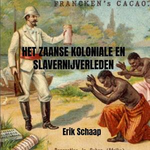 Erik Schaap Het Zaanse koloniale en slavernijverleden -   (ISBN: 9789465019345)