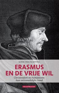 Koen Holtzapffel Erasmus en de vrije wil -   (ISBN: 9789493220744)