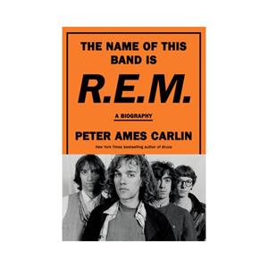 Van Ditmar Boeken B.V. The Name Of This Band Is R.E.M.: A Biography - Carlin, Peter Ames