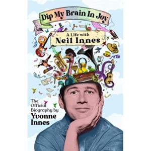 Van Ditmar Boeken B.V. Dip My Brain In Joy: A Life With Neil Innes - Innes, Yvonne