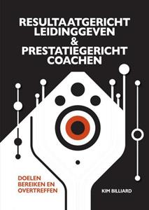 Kim Billiard Resultaatgericht Leidinggeven En Prestatiegericht Coachen -   (ISBN: 9789465121192)