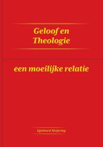 Eginhard Meijering Geloof en Theologie -   (ISBN: 9789465111230)