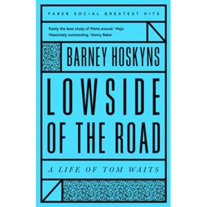 Van Ditmar Boeken B.V. Lowside Of The Road: A Life Of Tom Waits - Faber Greatest Hits - Hoskyns, Barney