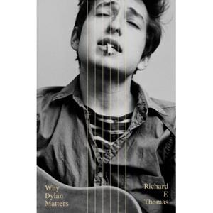 Van Ditmar Boeken B.V. Why Dylan Matters - Thomas, Richard F.