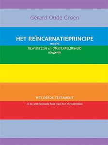 Gerard Oude Groen Het reïncarnatieprincipe maakt bewustzijn en onsterfelijkheid mogelijk -   (ISBN: 9789493364677)