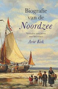 Arie Kok Biografie van de Noordzee -   (ISBN: 9789401918619)