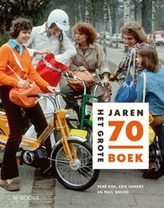 Erik Somers, Paul Brood, René Kok Het Grote Jaren 70 Boek (midsize) -   (ISBN: 9789462586482)