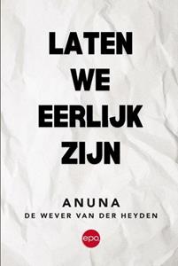 Anuna de Wever van der Heyden Laten we eerlijk zijn -   (ISBN: 9789462674950)