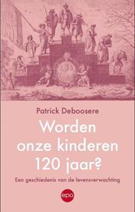 Patrick Deboosere Worden onze kinderen 120 jaar -   (ISBN: 9789462675056)