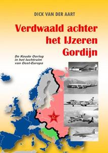 Dick van der Aart Verdwaald achter het IJzeren Gordijn -   (ISBN: 9789465019413)