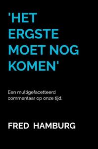 Fred Hamburg 'Het ergste moet nog komen' -   (ISBN: 9789465120171)