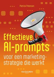 Patrick Petersen Effectieve AI-prompts voor een marketingstrategie die werkt -   (ISBN: 9789463563628)