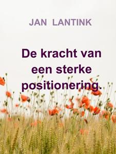 Jan Lantink De kracht van een sterke positionering. -   (ISBN: 9789465019871)