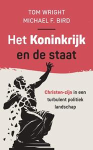 Michael Bird, Tom Wright Het Koninkrijk en de staat -   (ISBN: 9789051946260)