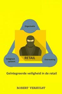 Robert Verhulst Geïntegreerde veiligheid in de retail. -   (ISBN: 9789465122076)