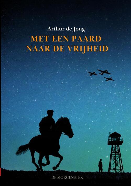 Arthur de Jong Met een paard naar de vrijheid -   (ISBN: 9789465122014)