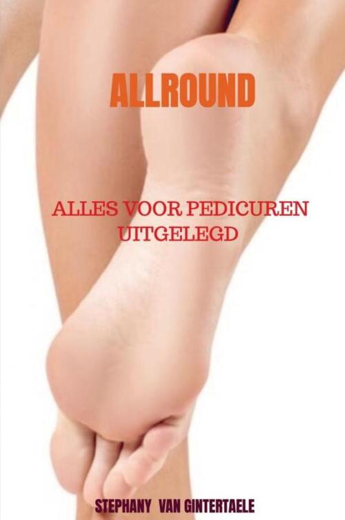 Stephany van Gintertaele Allround pedicuren/medich pedicuren -   (ISBN: 9789403760025)