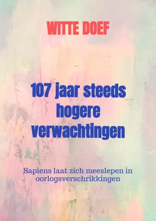 Witte Doef 107 Jaar Steeds Hogere Verwachtingen -   (ISBN: 9789403760049)