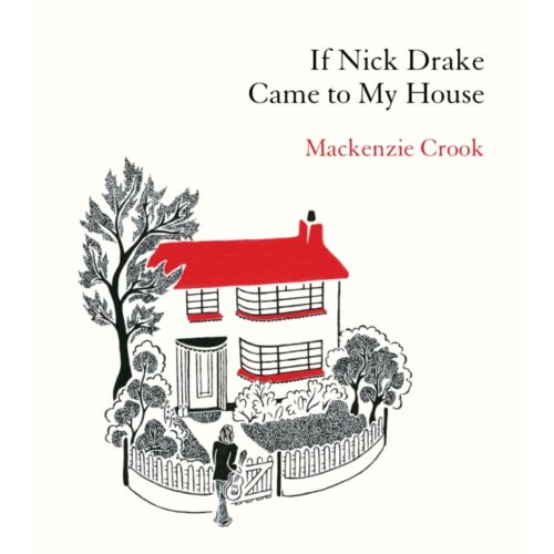 Van Ditmar Boeken B.V. If Nick Drake Came To My House - Crook, Mackenzie