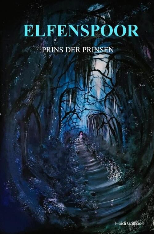 Heidi Griffioen Elfenspoor 1 - Prins der Prinsen -   (ISBN: 9789402193244)