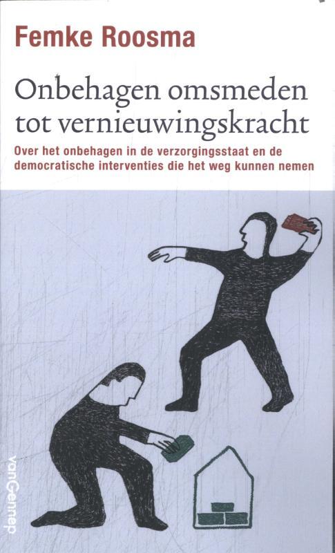 Femke Roosma ‘	Onbehagen omsmeden tot vernieuwingskracht’ -   (ISBN: 9789461646200)