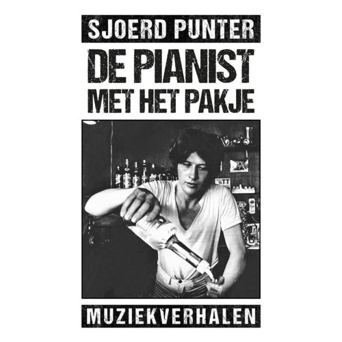 Elikser B.V. Uitgeverij De Pianist Met Het Pakje - Sjoerd Punter