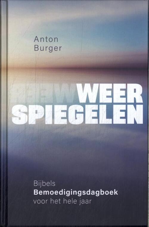 Anton Burger Weerspiegelen -   (ISBN: 9789083351766)