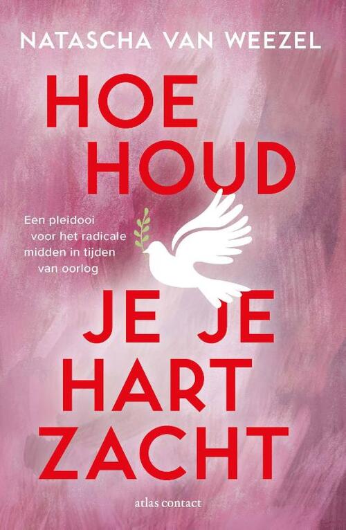 Natascha van Weezel Hoe houd je je hart zacht? -   (ISBN: 9789045051192)