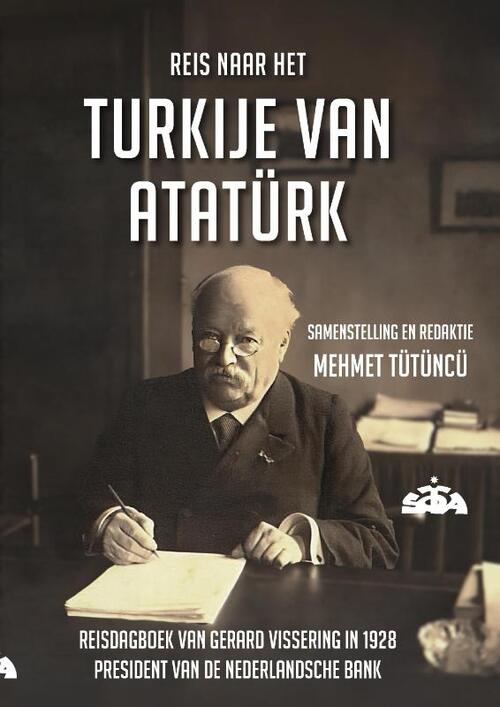 Gerard Vissering, Mehmet Tutuncu Reis naar het Turkije van Ataturk -   (ISBN: 9789069210582)