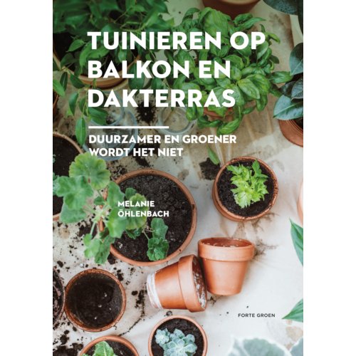 Uitgeverij Unieboek ! Het Spectr Tuinieren Op Balkon En Dakterras - Melanie Öhlenbach