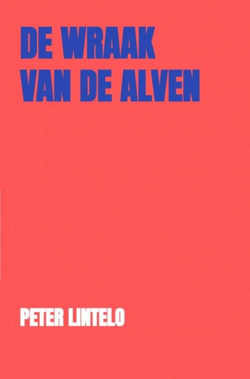 Peter Lintelo De wraak van de Alven -   (ISBN: 9789465123912)