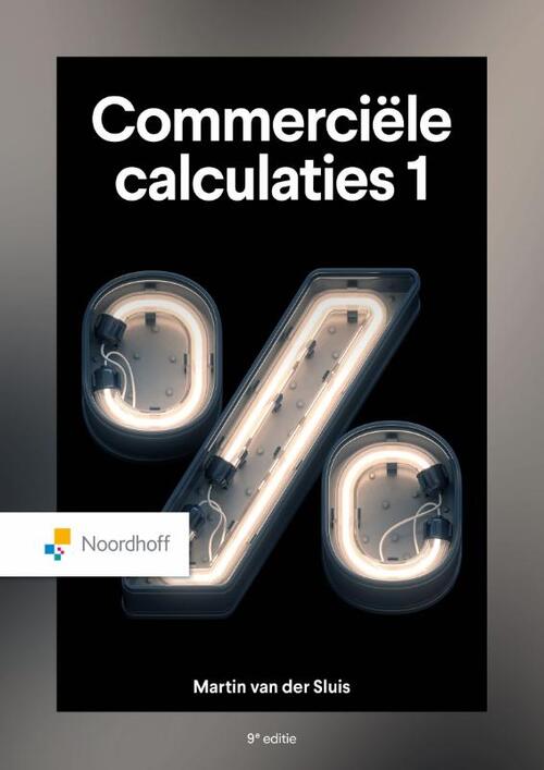 John Smal, Martin van der Sluis Commerciële calculaties 1 - 9e editie -   (ISBN: 9789001026165)