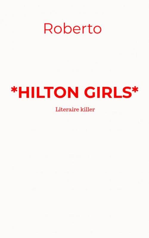 Rob de Looze Hilton Girls -   (ISBN: 9789403760285)