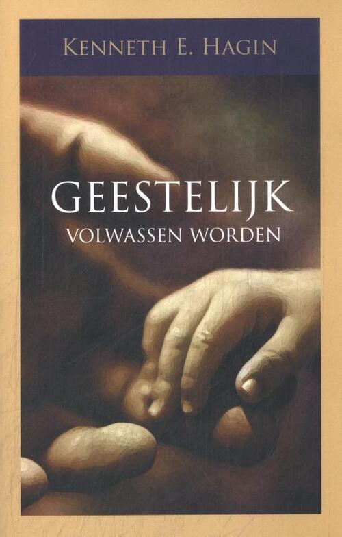 Kenneth E. Hagin Geestelijk volwassen worden -   (ISBN: 9789083230801)