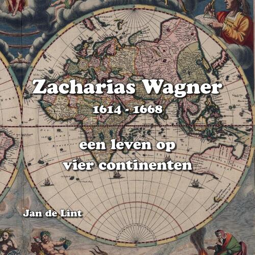 Jan de Lint Zacharis Wagner, 1614-1668 -   (ISBN: 9789082405293)