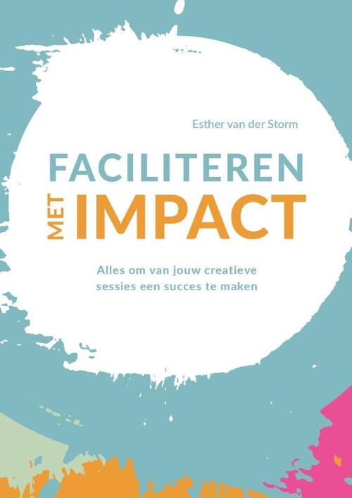 Esther van der Storm Faciliteren met impact -   (ISBN: 9789083385822)