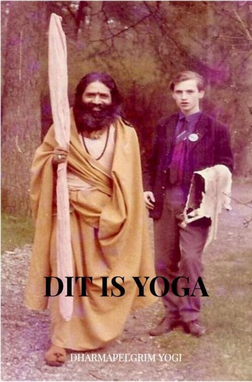 Dharmapelgrim Yogi Dit is Yoga -   (ISBN: 9789465124568)