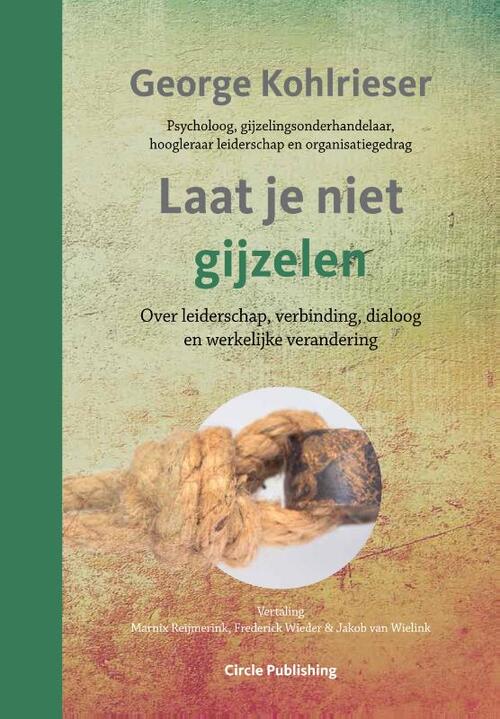 George Kohlrieser Laat je niet gijzelen -   (ISBN: 9789077179628)