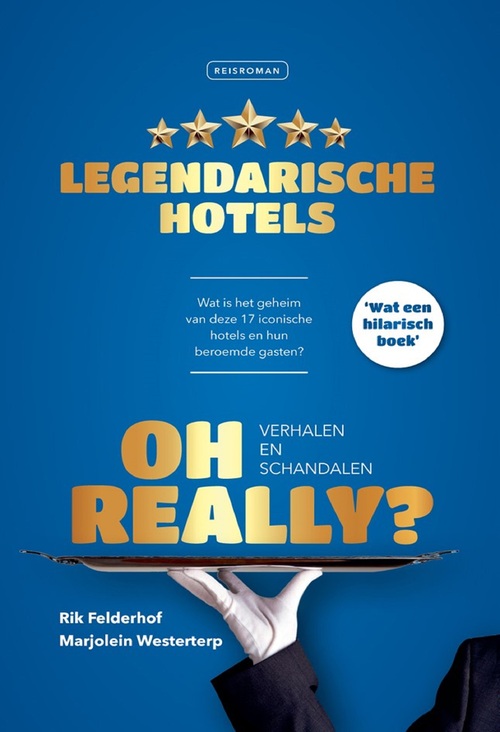 Marjolijn Westerterp, Rik Felderhof Oh Really? Legendarische hotels -   (ISBN: 9789082868753)