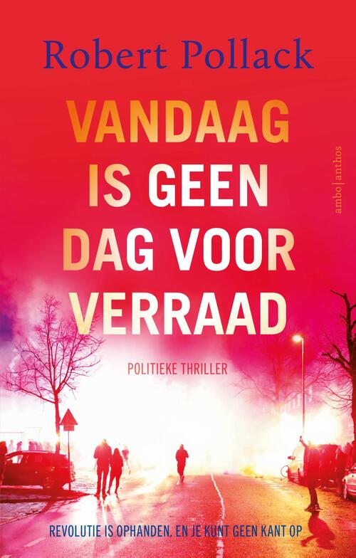 Robert Pollack Vandaag is geen dag voor verraad -   (ISBN: 9789026369926)