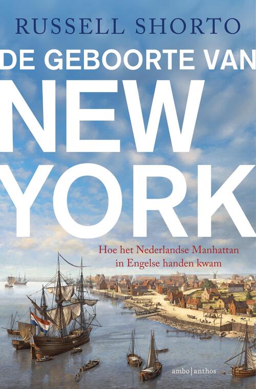 Russell Shorto De geboorte van New York -   (ISBN: 9789026356643)