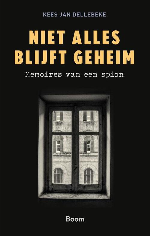 Kees Jan Dellebeke Niet alles blijft geheim -   (ISBN: 9789024470372)