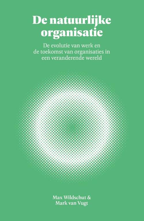 Mark van Vugt, Max Wildschut De natuurlijke organisatie -   (ISBN: 9789400518278)