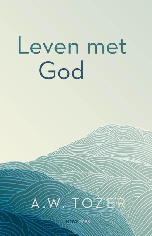 A.W. Tozer Leven met God -   (ISBN: 9789063183424)